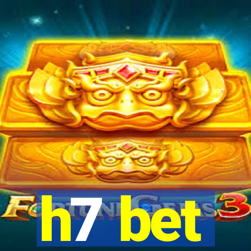 h7 bet